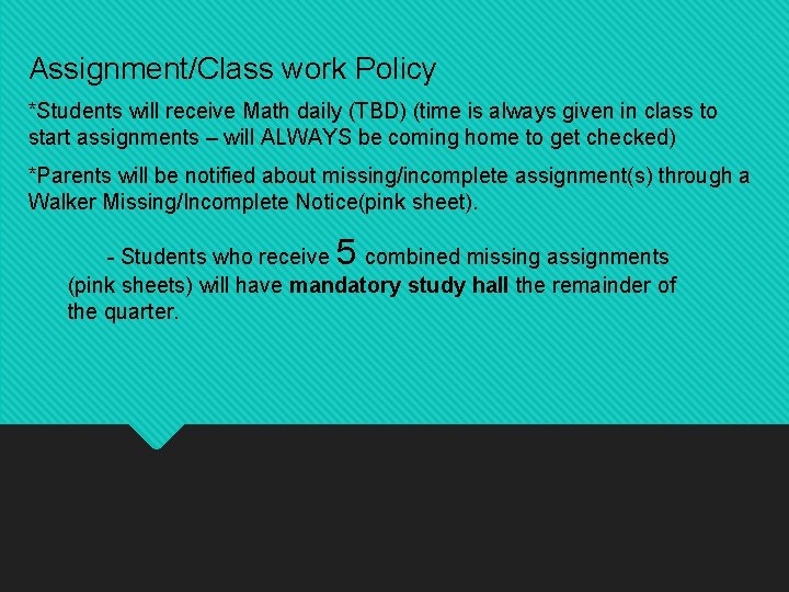 Assignment/Class work Policy *Students will receive Math daily (TBD) (time is always given in