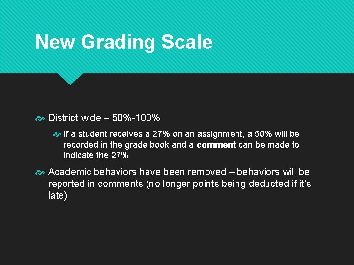 New Grading Scale District wide – 50%-100% If a student receives a 27% on