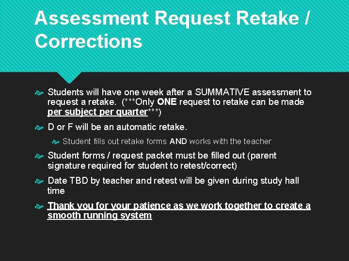 Assessment Request Retake / Corrections Students will have one week after a SUMMATIVE assessment
