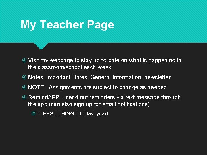 My Teacher Page Visit my webpage to stay up-to-date on what is happening in