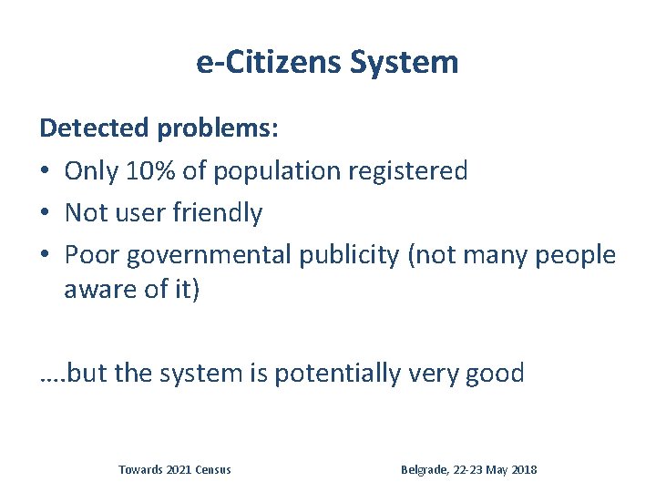 e-Citizens System Detected problems: • Only 10% of population registered • Not user friendly