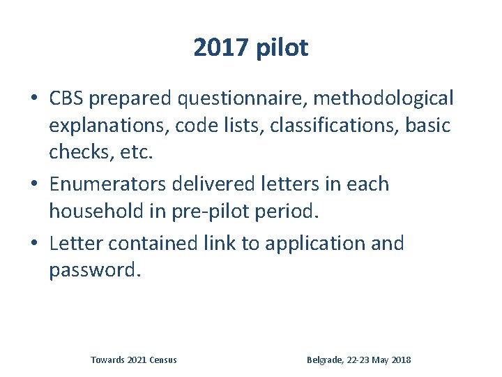 2017 pilot • CBS prepared questionnaire, methodological explanations, code lists, classifications, basic checks, etc.