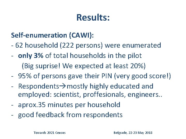 Results: Self-enumeration (CAWI): - 62 household (222 persons) were enumerated - only 3% of