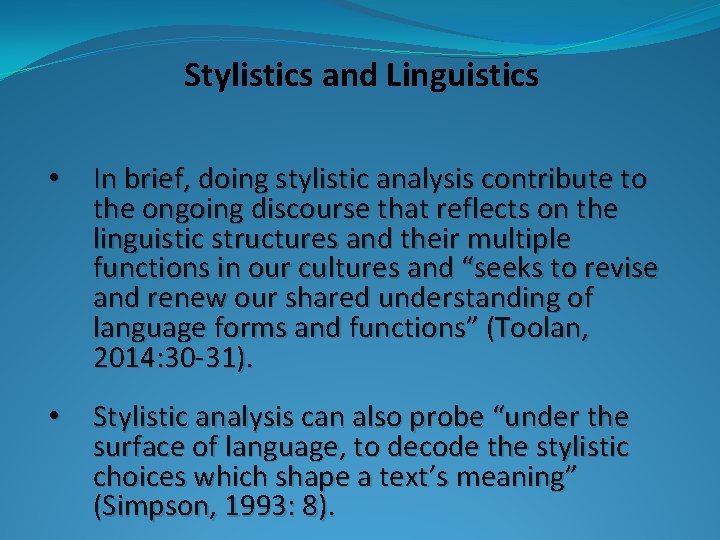 Stylistics and Linguistics • In brief, doing stylistic analysis contribute to the ongoing discourse