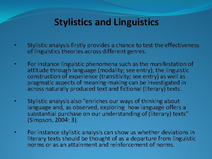 Stylistics and Linguistics • Stylistic analysis firstly provides a chance to test the effectiveness
