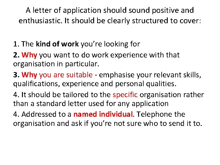 A letter of application should sound positive and enthusiastic. It should be clearly structured