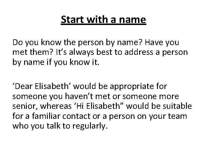 Start with a name Do you know the person by name? Have you met