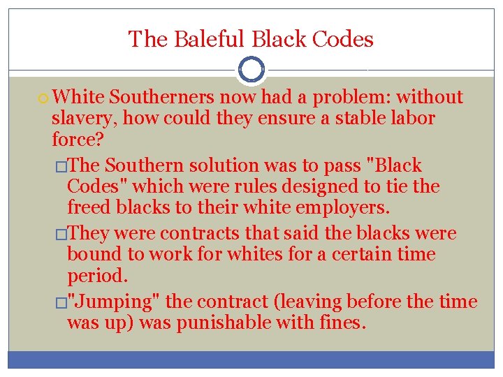 The Baleful Black Codes White Southerners now had a problem: without slavery, how could