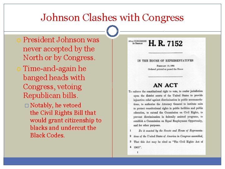 Johnson Clashes with Congress President Johnson was never accepted by the North or by
