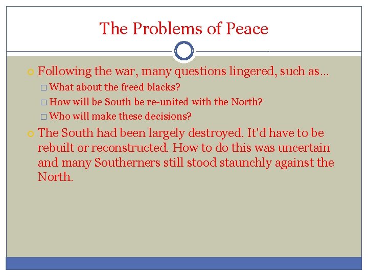 The Problems of Peace Following the war, many questions lingered, such as… � What