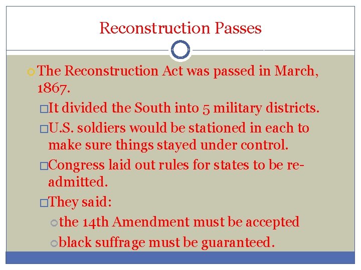 Reconstruction Passes The Reconstruction Act was passed in March, 1867. �It divided the South