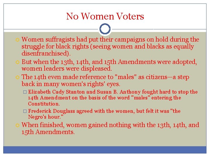 No Women Voters Women suffragists had put their campaigns on hold during the struggle