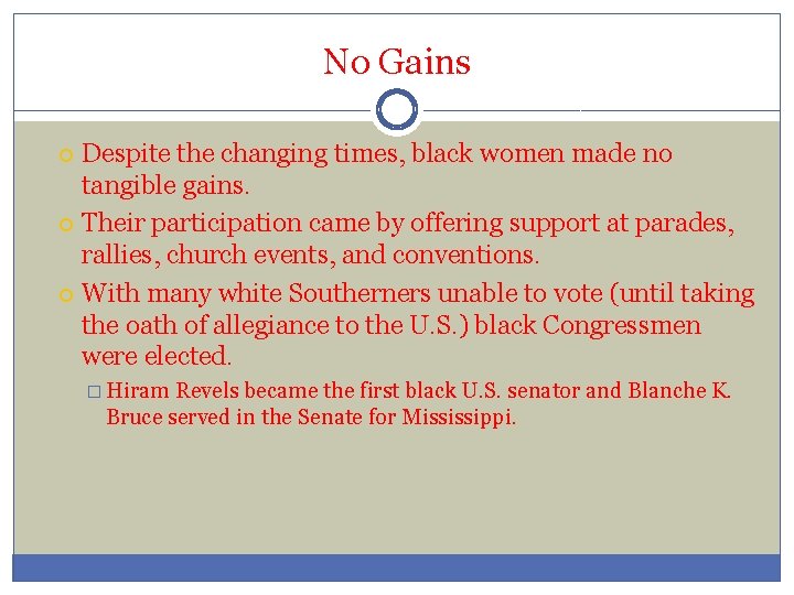 No Gains Despite the changing times, black women made no tangible gains. Their participation