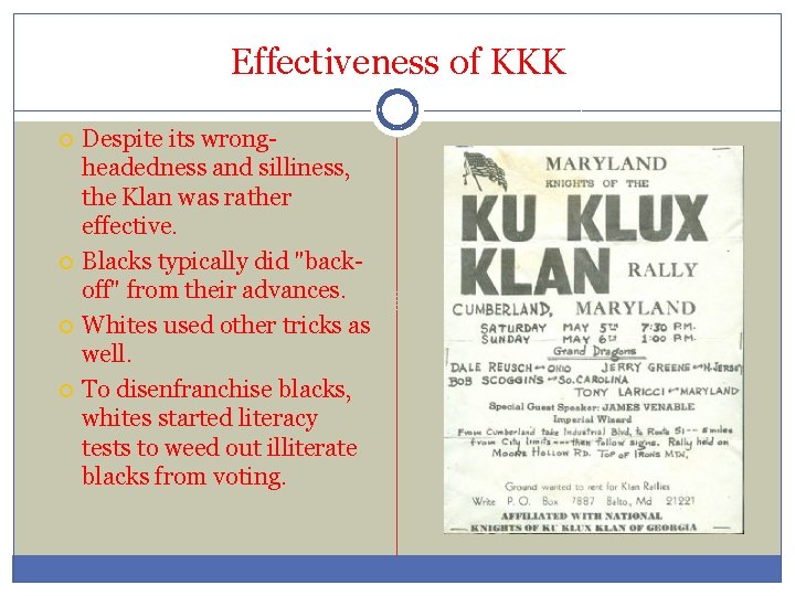 Effectiveness of KKK Despite its wrongheadedness and silliness, the Klan was rather effective. Blacks