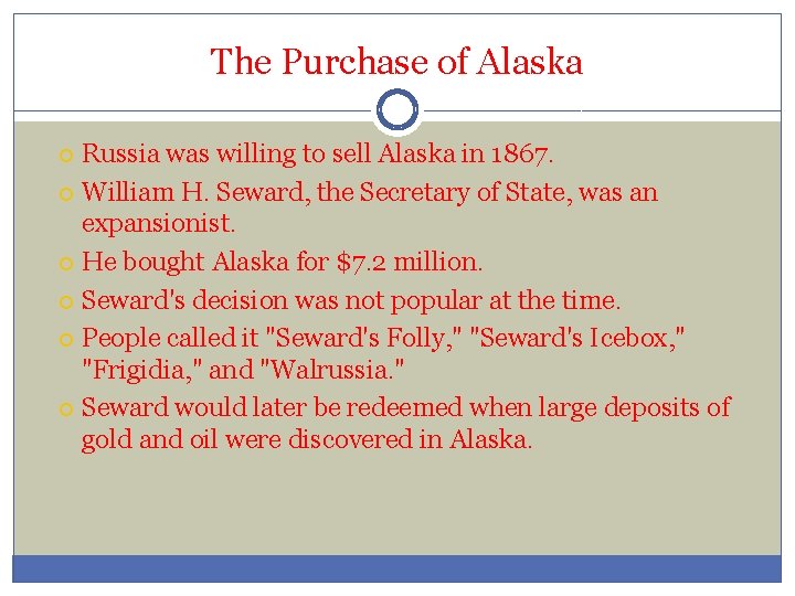 The Purchase of Alaska Russia was willing to sell Alaska in 1867. William H.