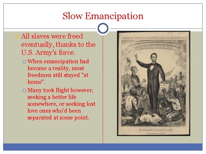 Slow Emancipation All slaves were freed eventually, thanks to the U. S. Army's force.