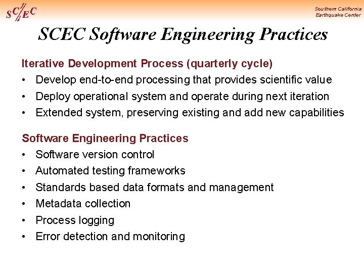 Southern California Earthquake Center SCEC Software Engineering Practices Iterative Development Process (quarterly cycle) •