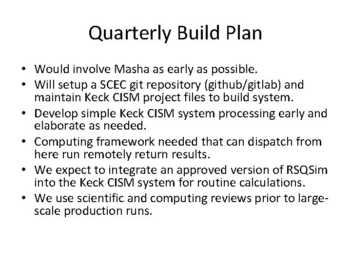 Quarterly Build Plan • Would involve Masha as early as possible. • Will setup