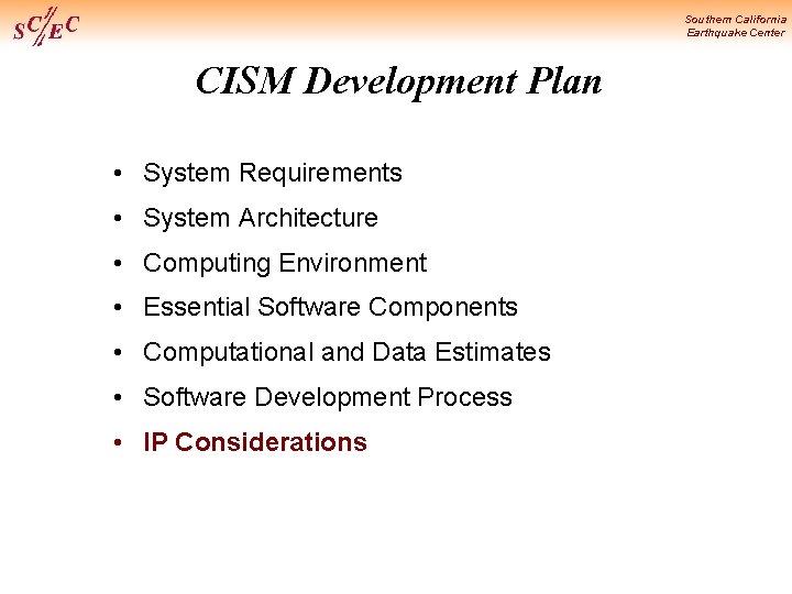 Southern California Earthquake Center CISM Development Plan • System Requirements • System Architecture •
