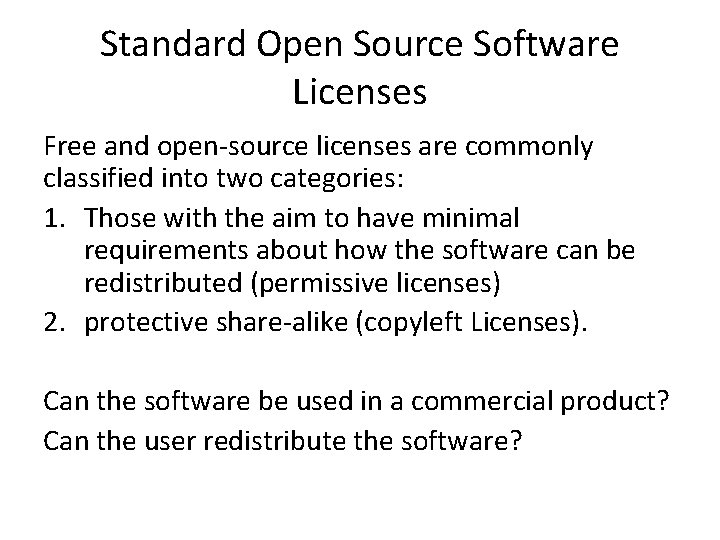 Standard Open Source Software Licenses Free and open-source licenses are commonly classified into two