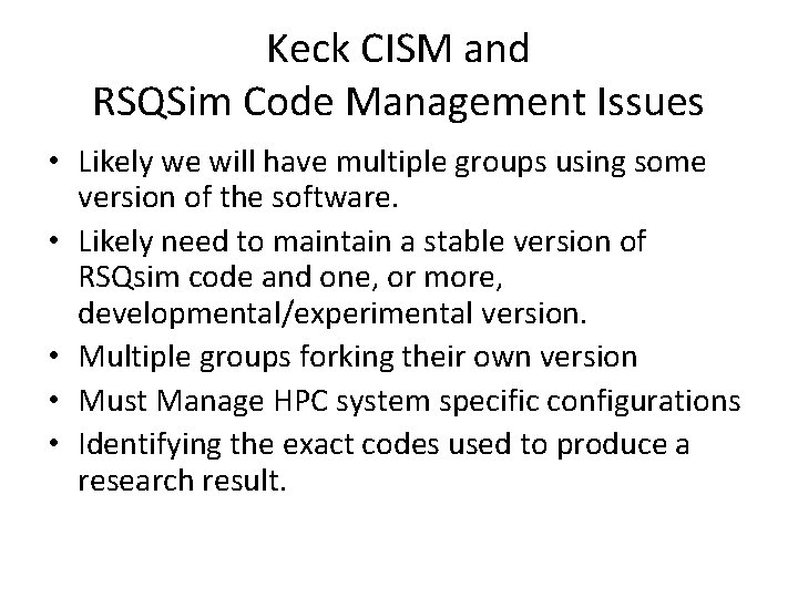 Keck CISM and RSQSim Code Management Issues • Likely we will have multiple groups