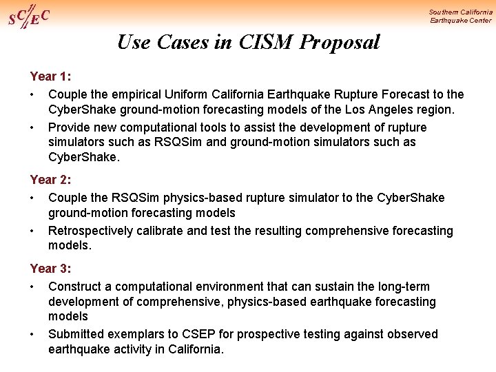 Southern California Earthquake Center Use Cases in CISM Proposal Year 1: • Couple the