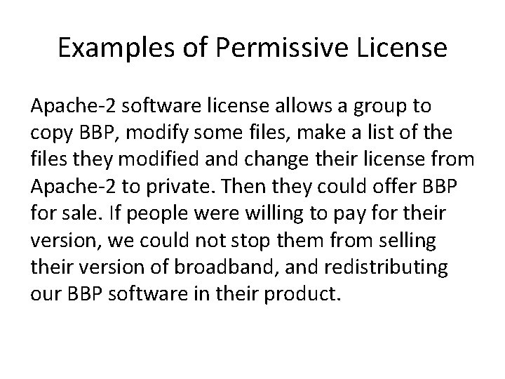 Examples of Permissive License Apache-2 software license allows a group to copy BBP, modify