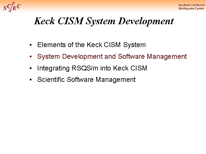 Southern California Earthquake Center Keck CISM System Development • Elements of the Keck CISM