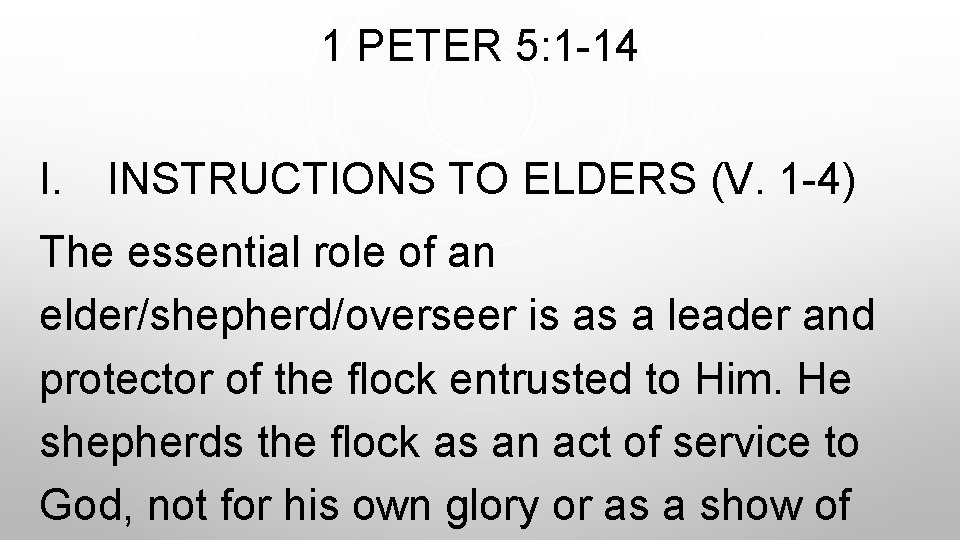 1 PETER 5: 1 -14 I. INSTRUCTIONS TO ELDERS (V. 1 -4) The essential