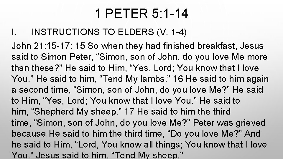 1 PETER 5: 1 -14 I. INSTRUCTIONS TO ELDERS (V. 1 -4) John 21: