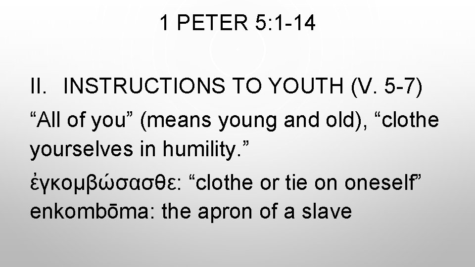 1 PETER 5: 1 -14 II. INSTRUCTIONS TO YOUTH (V. 5 -7) “All of