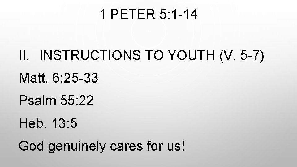1 PETER 5: 1 -14 II. INSTRUCTIONS TO YOUTH (V. 5 -7) Matt. 6: