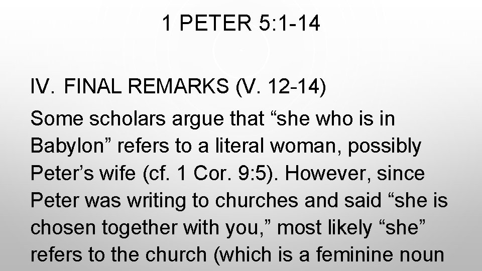 1 PETER 5: 1 -14 IV. FINAL REMARKS (V. 12 -14) Some scholars argue