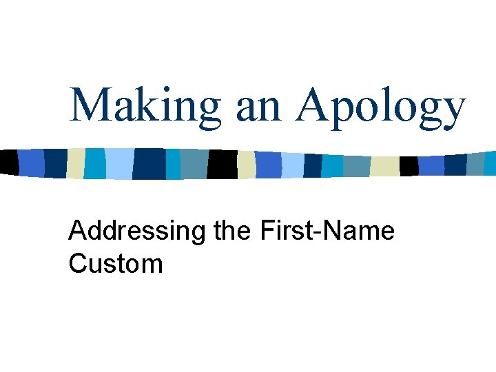 Making an Apology Addressing the First-Name Custom 