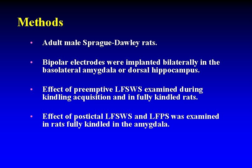 Methods • Adult male Sprague-Dawley rats. • Bipolar electrodes were implanted bilaterally in the Methods • Adult male Sprague-Dawley rats. • Bipolar electrodes were implanted bilaterally in the