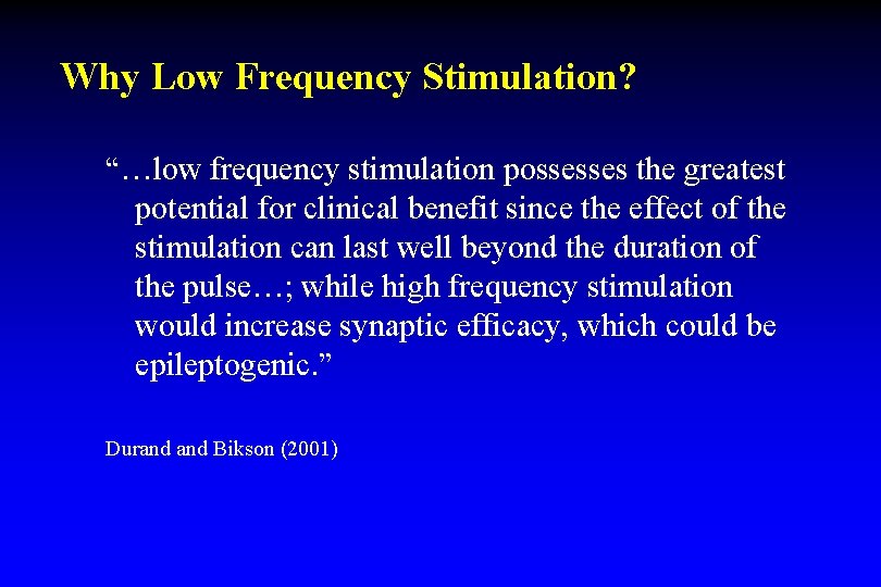 Why Low Frequency Stimulation? “…low frequency stimulation possesses the greatest potential for clinical benefit Why Low Frequency Stimulation? “…low frequency stimulation possesses the greatest potential for clinical benefit