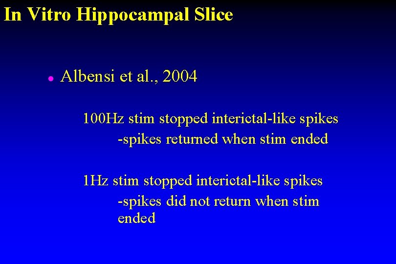 In Vitro Hippocampal Slice l Albensi et al. , 2004 100 Hz stim stopped In Vitro Hippocampal Slice l Albensi et al. , 2004 100 Hz stim stopped