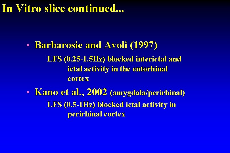 In Vitro slice continued. . . • Barbarosie and Avoli (1997) LFS (0. 25 In Vitro slice continued. . . • Barbarosie and Avoli (1997) LFS (0. 25