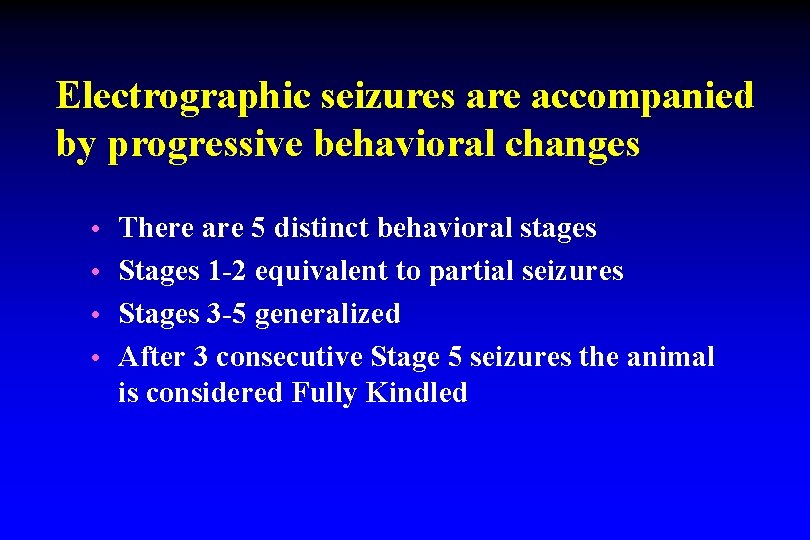 Electrographic seizures are accompanied by progressive behavioral changes • There are 5 distinct behavioral Electrographic seizures are accompanied by progressive behavioral changes • There are 5 distinct behavioral
