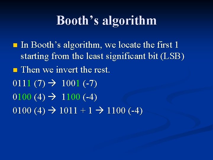 Booth’s algorithm In Booth’s algorithm, we locate the first 1 starting from the least