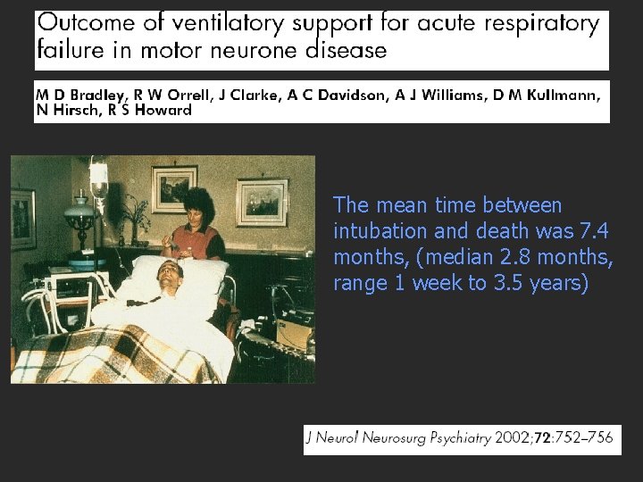 The mean time between intubation and death was 7. 4 months, (median 2. 8