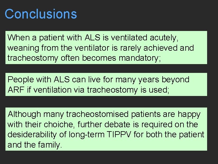 Conclusions When a patient with ALS is ventilated acutely, weaning from the ventilator is