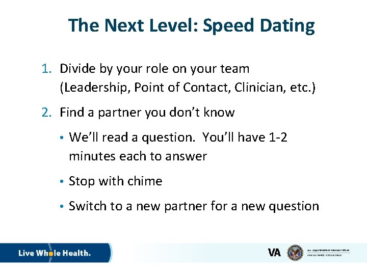 The Next Level: Speed Dating 1. Divide by your role on your team (Leadership,