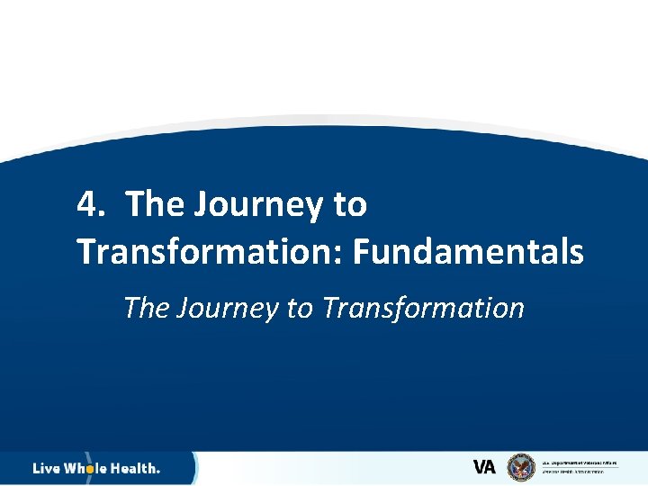 4. The Journey to Transformation: Fundamentals The Journey to Transformation 17 