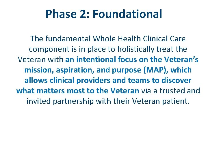 Phase 2: Foundational The fundamental Whole Health Clinical Care component is in place to