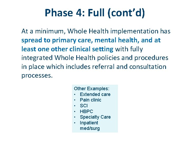 Phase 4: Full (cont’d) At a minimum, Whole Health implementation has spread to primary