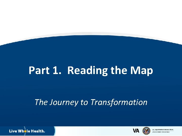 Part 1. Reading the Map The Journey to Transformation 4 