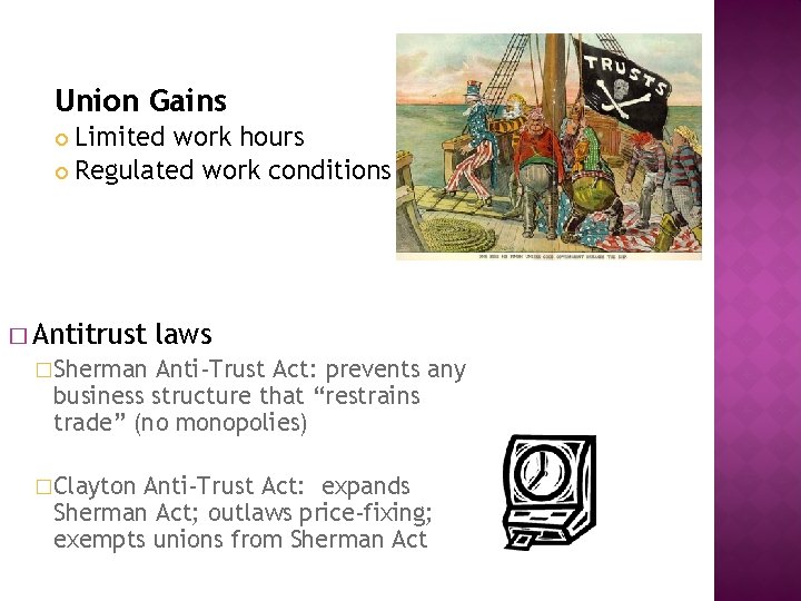 Union Gains Limited work hours Regulated work conditions � Antitrust laws �Sherman Anti-Trust Act: