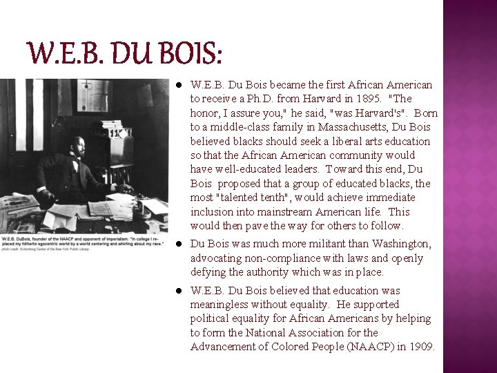 W. E. B. DU BOIS: l W. E. B. Du Bois became the first