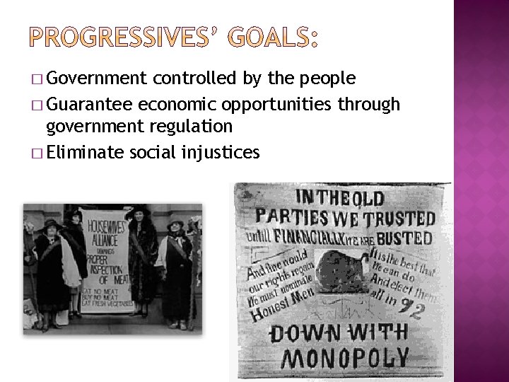 � Government controlled by the people � Guarantee economic opportunities through government regulation �